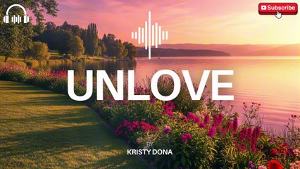 UNLOVE - By Kristy Dona - New Trending English song
