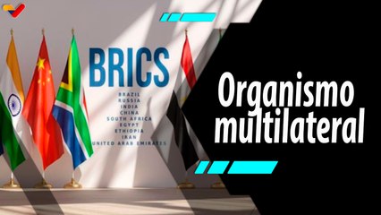 Al Aire | Cumbre de los BRICS: Garantía de unión y estabilidad del Sur Global