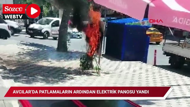 Avcılar’da patlamaların ardından elektrik panosu yandı