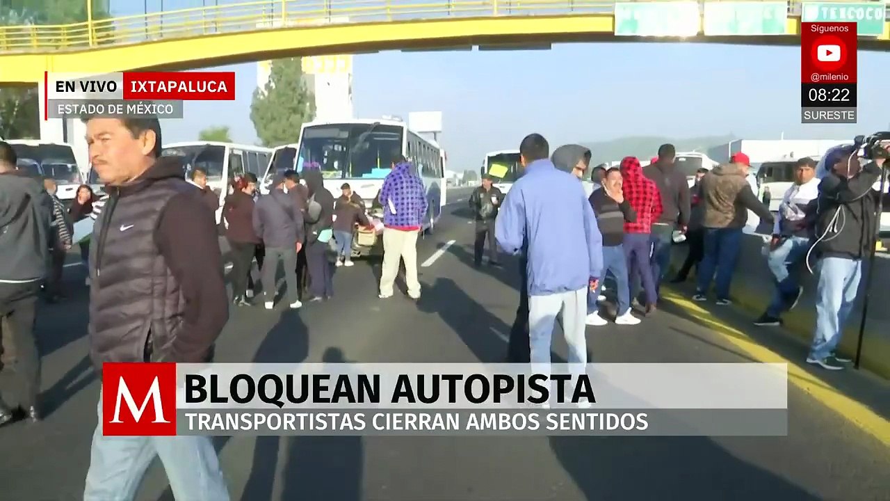 Transportistas bloquean la México-Puebla en Ixtapaluca; protestan por inseguridad