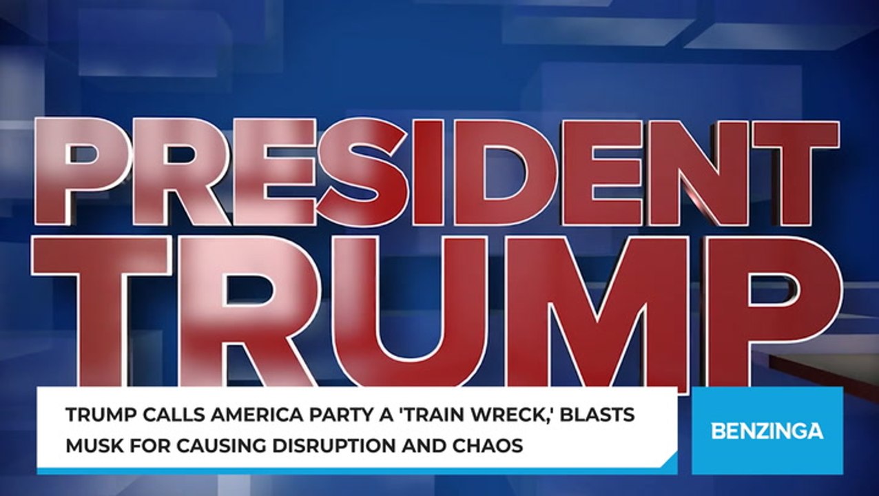Trump Calls America Party A 'Train Wreck,' Blasts Musk For Causing Disruption And Chaos