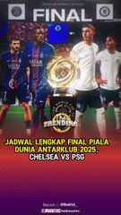 Jadwal Final Piala Dunia Antarklub 2025: Chelsea Vs PSG