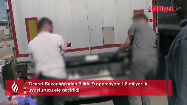 Ticaret Bakanlığı'ndan 3 ilde 9 operasyon: 1,6 milyarlık uyuşturucu ele geçirildi