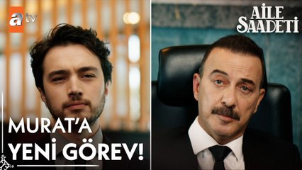 "Bundan sonra benim danışmanım sensin Murat!" - Aile Saadeti 4. Bölüm