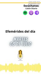 Efemérides | Martes 08 de Julio 2025