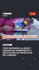 “Nos quitaron la leche y nos dieron galletas”: Denuncian sobreprecio y sustitución de productos del subsidio