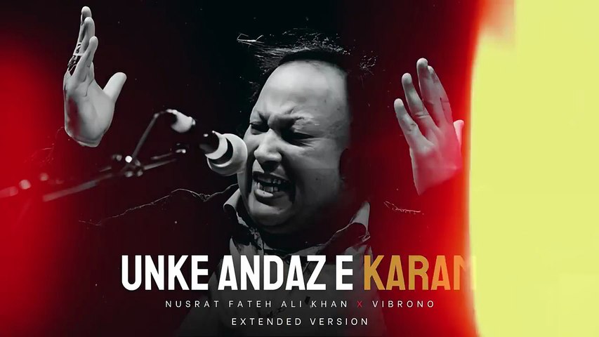 UNKE ANDAZ E KARAM (REMIX) - NUSRAT FATEH ALI KHAN X VIBRONO _ EXTENDED VERSION