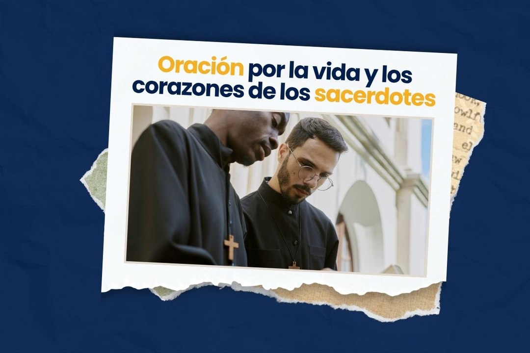 Oración por la vida y los corazones de los sacerdotes