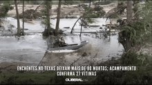 Enchentes no Texas deixam mais de 80 mortos; acampamento confirma 27 vítimas