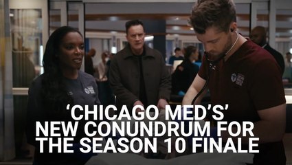 'Chicago Med' Just Took A Big Choice Away From Hannah, And Now She Has A New Conundrum For The Season 10 Finale