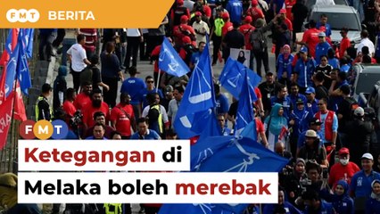 Ketegangan di Melaka boleh merebak ke Johor, jejas kerjasama PH-BN