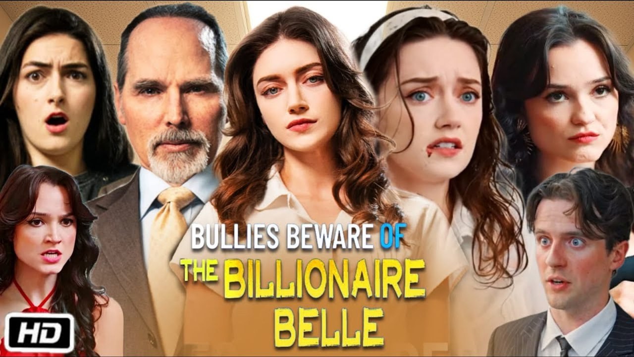 Bullies Beware Of The Billionaire Belle – Full HD Movie