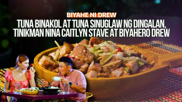 Tuna binakol at tuna sinuglaw ng Dingalan, tinikman nina Caitlyn Stave at Biyahero Drew! | Biyahe ni Drew