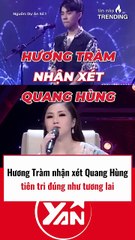 Hương Tràm nhận xét Quang Hùng tiên tri đúng như tương lai