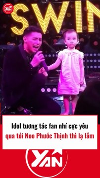 Idol tương tác với fan nhí cực yêu nhưng tới Noo Phước Thịnh thì lạ lắm