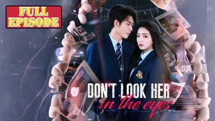 Dont Look Her in the Eyes Full Episode
