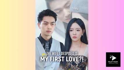 The Wife I Despised Is My First Love! - Full Movie (2025)