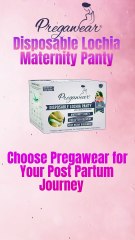 Choose Pregawear – The Best Disposable Panty for Postpartum Hygiene