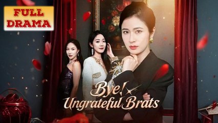 Bye Ungrateful Brats Full Episode