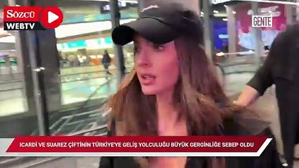 Icardi ve Suarez çiftinin Türkiye'ye geliş yolculuğu büyük gerginliğe sebep oldu