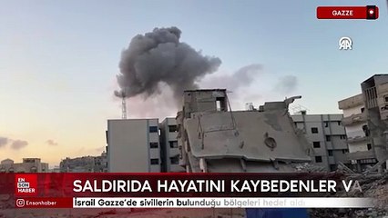 İsrail, Gazze’de sivillerin bulunduğu bölgeleri hedef aldı