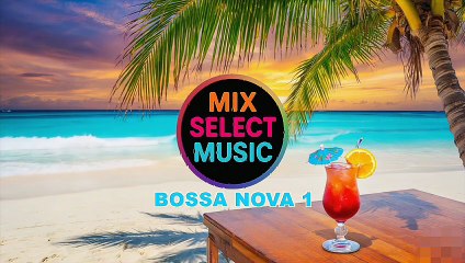 MIX SELECT MUSIC - BOSSA NOVA 1