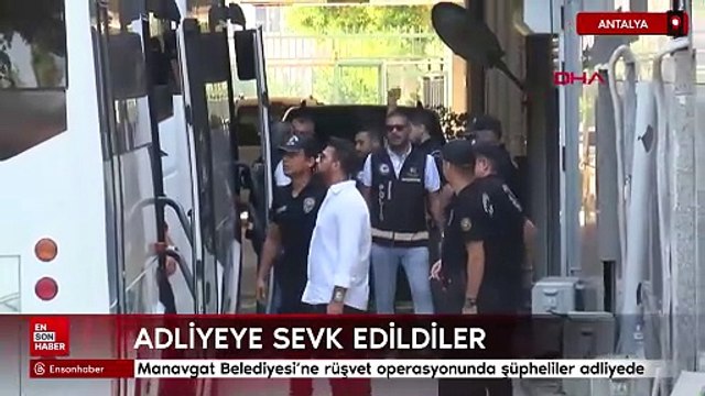 Manavgat Belediyesi'ne rüşvet operasyonunda şüpheliler adliyede