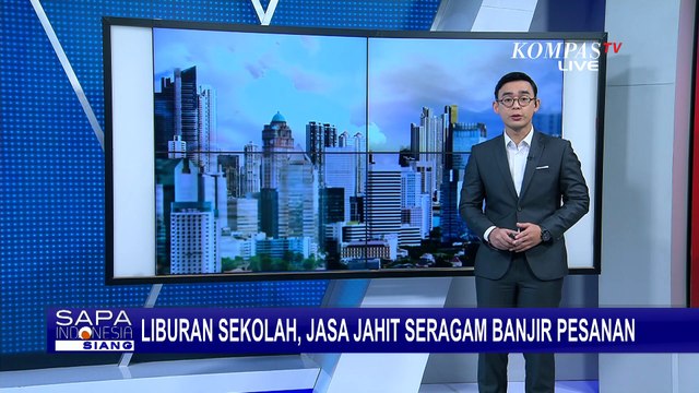 Pesanan Naik 100 Persen, Jasa Jahit Seragam Ramai Orderan Jelang Tahun Ajaran Baru | SAPA SIANG