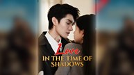 Love in the Time of Shadows (Dramabox) Full Movie