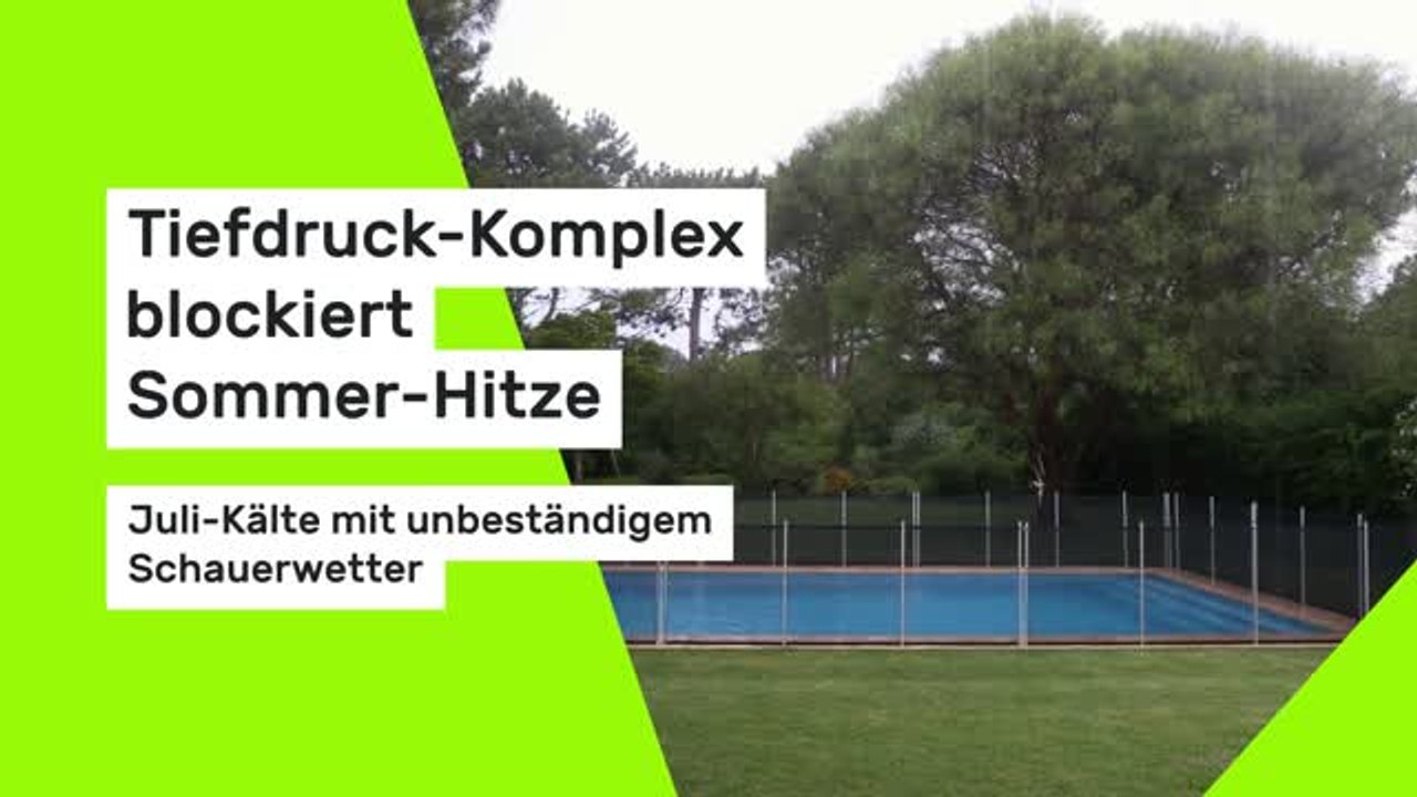 Tiefdruck-Komplex blockiert Sommer-Hitze: Juli-Kälte mit unbeständigem Schauerwetter