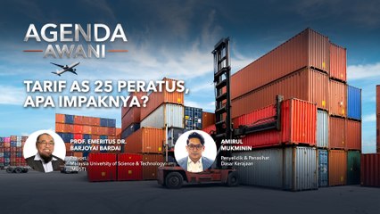 Agenda AWANI: Tarif AS 25 peratus, apa impaknya