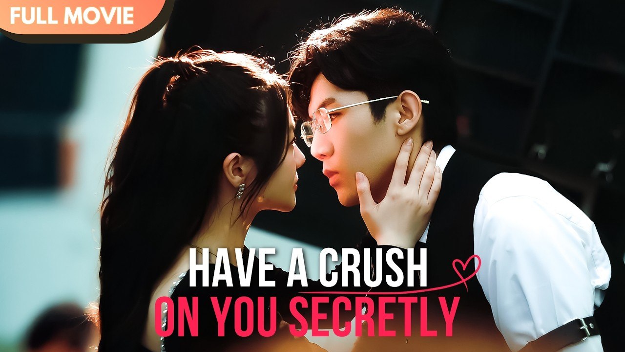 [ENG SUB] Have a Crush on You Secretly - Full #cdrama #mustwatch