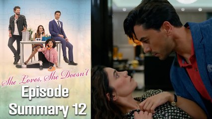 She Loves, She Doesn't - Episode 12 Summary
