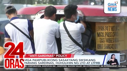 Mga pampublikong sasakyang siksikang parang sardinas, huhulihin ng LTO at LTFRB | 24 Oras
