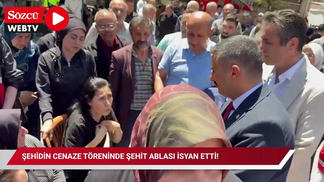 Şehidin cenaze töreninde şehit ablası isyan etti! Burada AK Partili kimseyi istemiyorum!