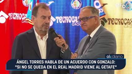 Ángel Torres habla de un acuerdo con Gonzalo: "Si no se queda en el Real Madrid viene al Getafe"