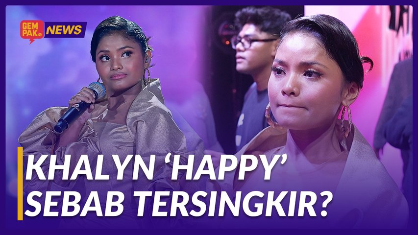 #GempakVideoNews : Khalyn Terima Penyingkiran Dengan Hati Terbuka ...