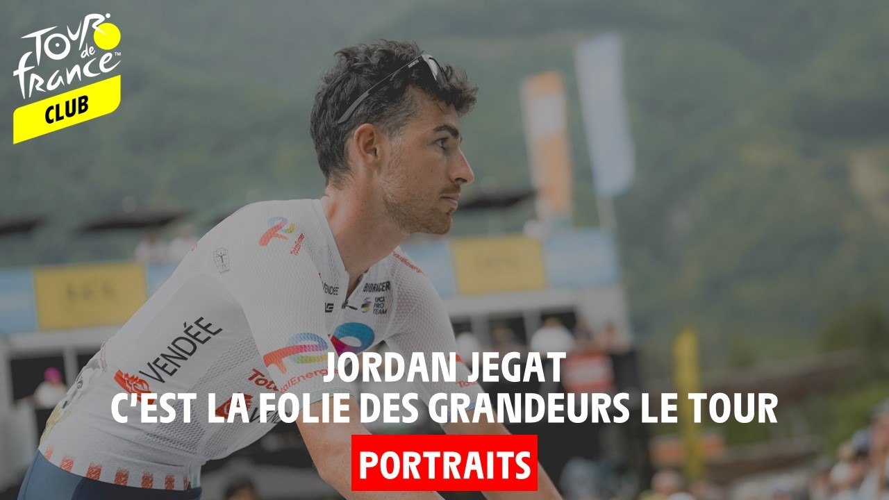 Portrait - Jordan Jegat, cest la folie des grandeurs le Tour