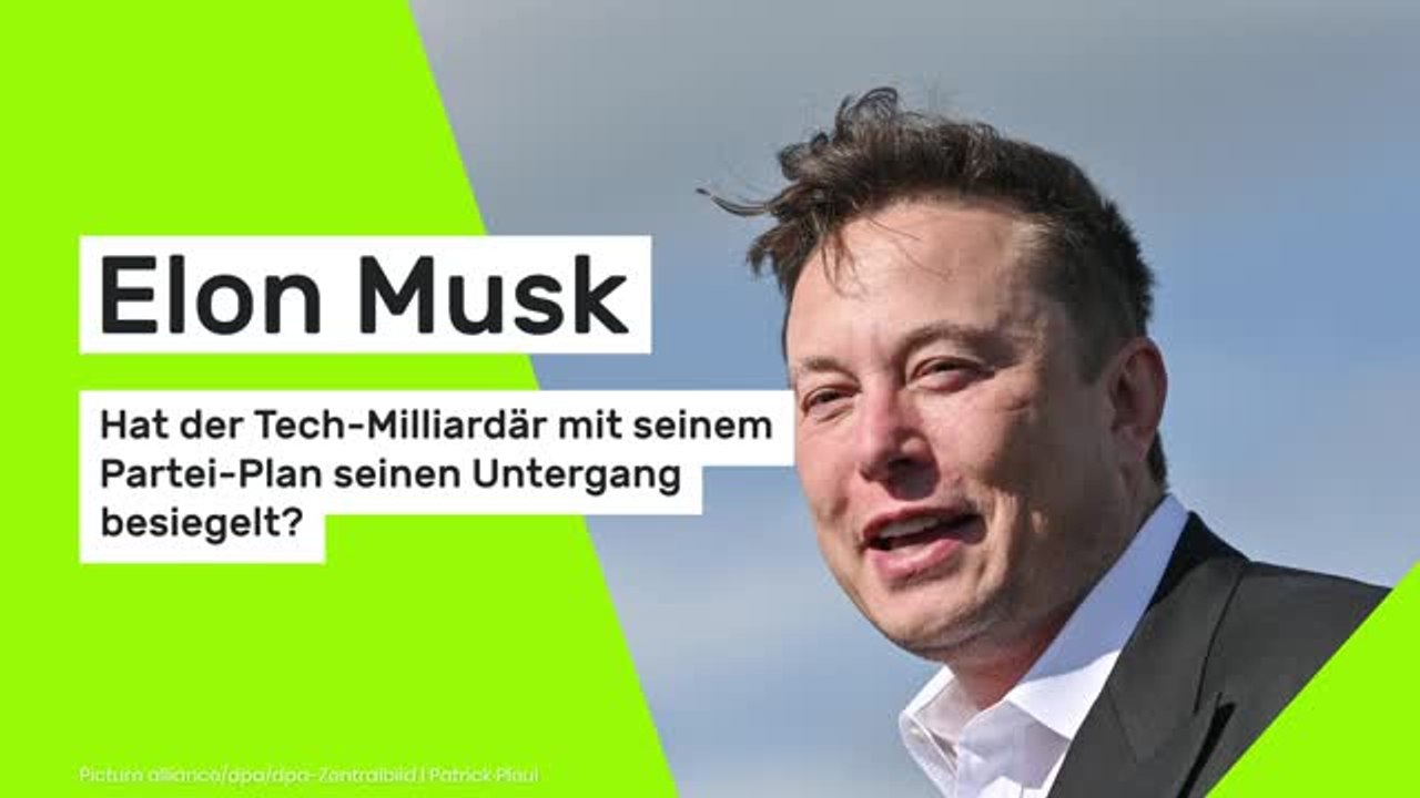 Hat Elon Musk mit seinem Partei-Plan seinen Untergang besiegelt?