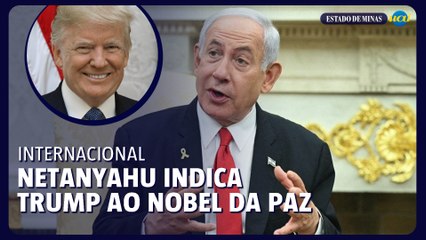 Netanyahu diz ter indicado Trump para Nobel da Paz