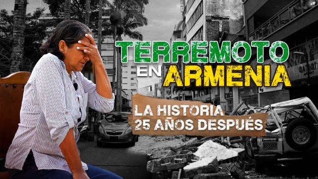 Documental terremoto de Armenia 1999_ La vida 26 años después de la tragedia en el Eje Cafetero