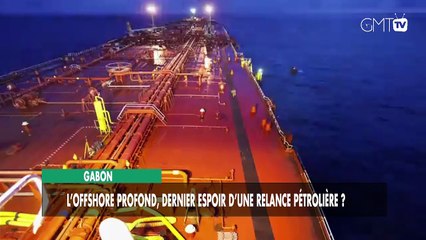 [#Reportage] Gabon : l’offshore profond, dernier espoir d’une relance pétrolière ?