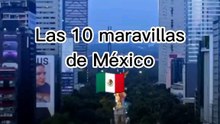 10 Maravillas Naturales y Culturales de México