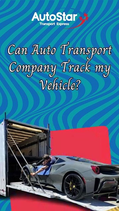 Can Auto Transport Company track my vehicle for a status update