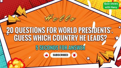 20 QUESTIONS FOR WORLD PRESIDENTS'. GUESS WHICH COUNTRY HE LEADS