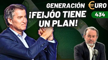 Generación Euro #434 / ¡Feijóo tiene un plan! ¡10 medidas urgentes para que España vuelva a funcionar!