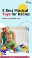 5 Best Musical Toys for Babies – Boost Speech & Motor Skills!