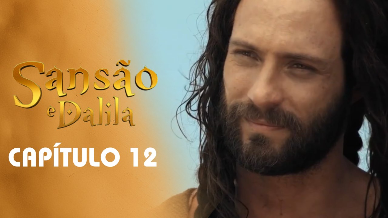 SANSÃO E DALILA | CAPÍTULO 12 COMPLETO