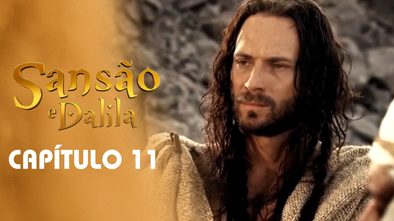SANSÃO E DALILA | CAPÍTULO 11 COMPLETO