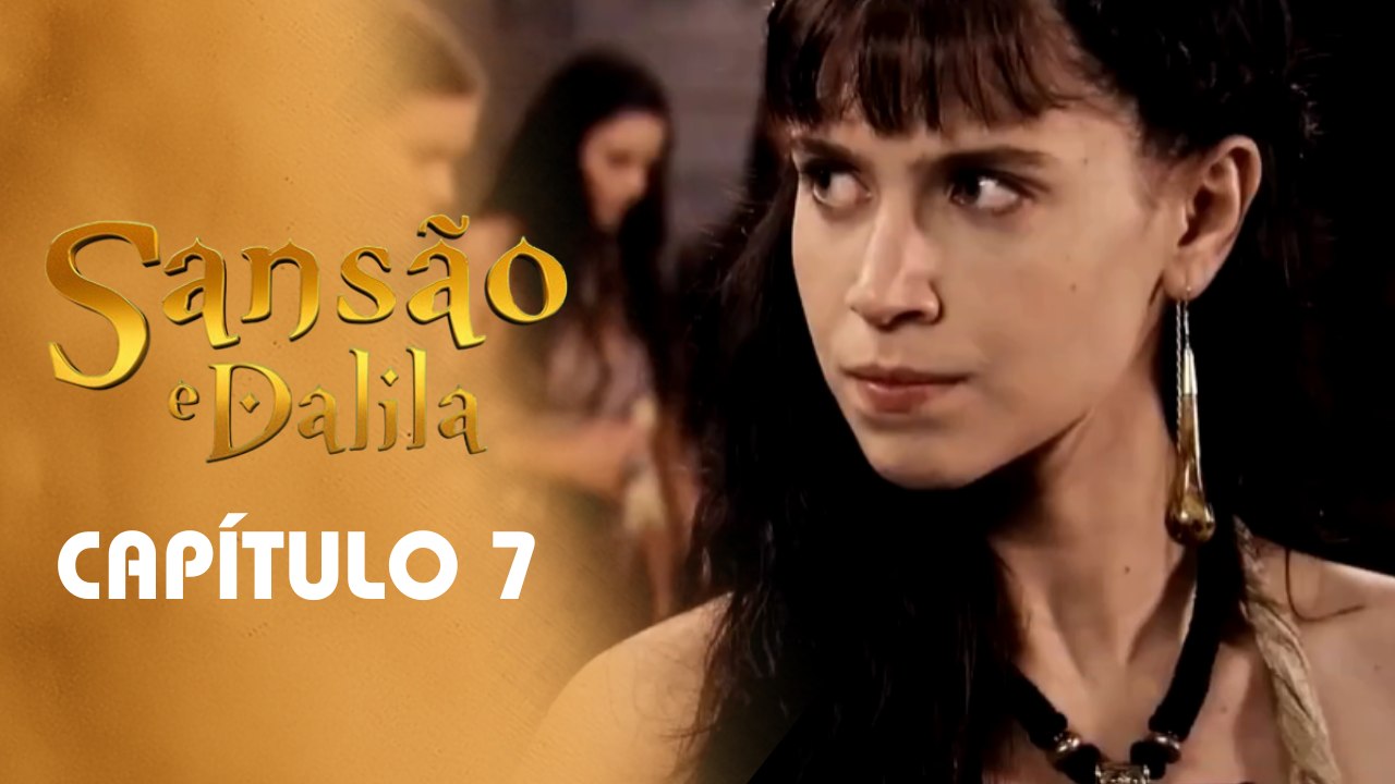 SANSÃO E DALILA | CAPÍTULO 7 COMPLETO